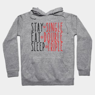 Stay single eat double sleep triple funny valentine Hoodie